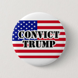 CONVICT TRUMP American Flag Button