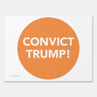 Convict Trump Yard Sign