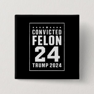 Convicted Felon 4th July Trump 2024 Button