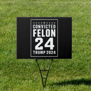 Convicted Felon 4th July Trump 2024 Sign