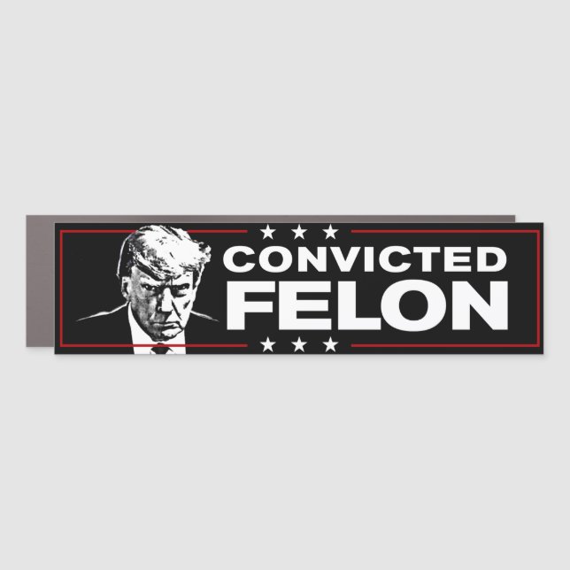 Convicted Felon Anti-Trump Bumper Car Magnet (Front)