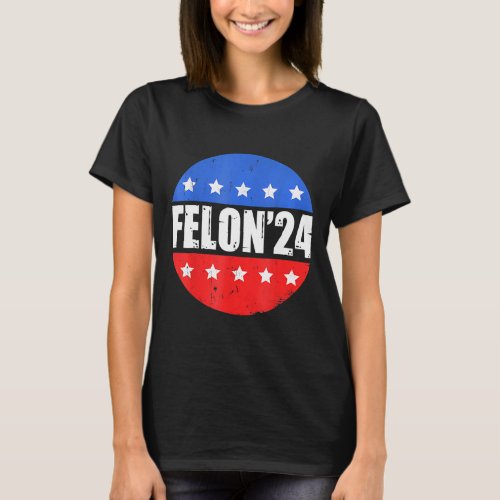 _ Convicted Felon Funny Pro Trump 2024 1  T_Shirt