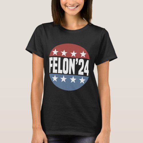 _ Convicted Felon Pro Trump 2024  T_Shirt