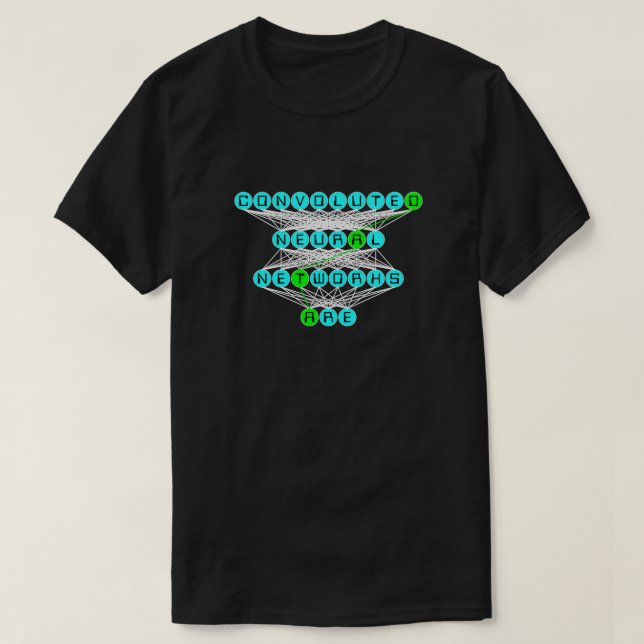 Convoluted Neural Networks Are 2 T-Shirt (Design Front)