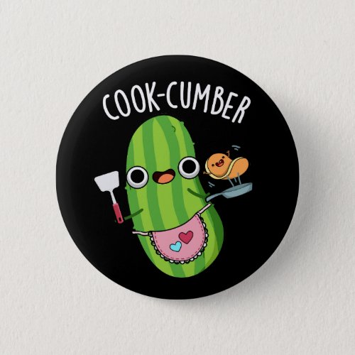 Cook_cumber Funny Cucumber Pun Dark BG Button