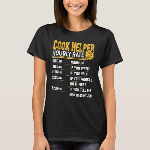 Cook Helper Hourly Rate  Cook Chef Assistant Worke T_Shirt