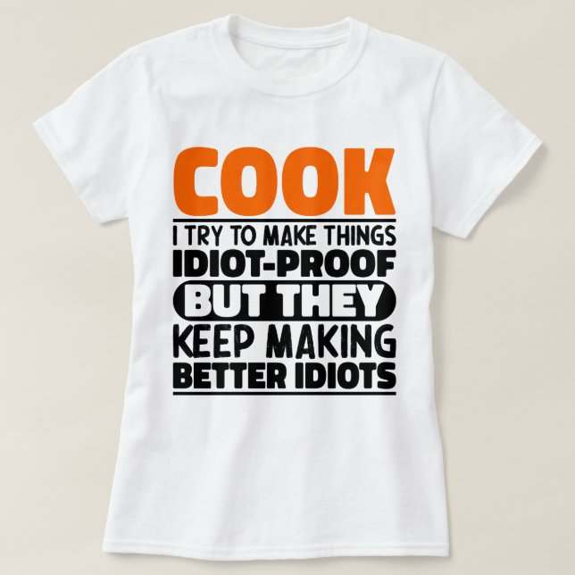 Cook I Try To Make Things Funny Sayings Cooking T-Shirt (Design Front)