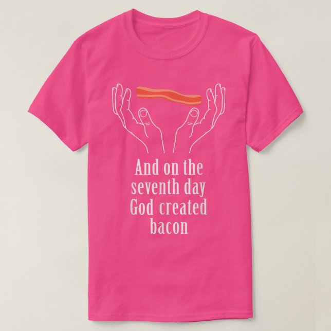 Cook On The 7Th Day God Created Bacon  T-Shirt (Design Front)