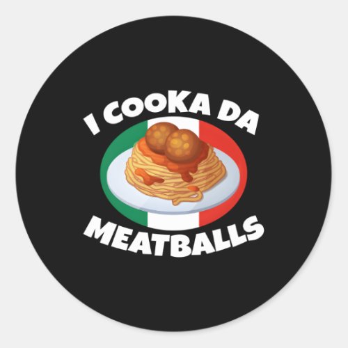 Cooka Da Meatball Italian Slang Italy Food Classic Round Sticker