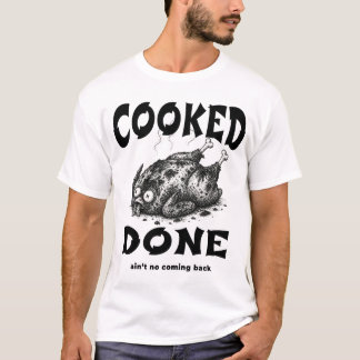 Cooked Done – Dark Humor Burnt Meme Minimalist T-Shirt