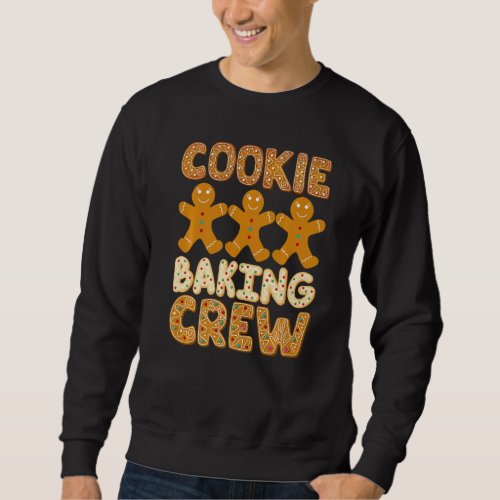 Cookie Baking Crew Gingerbread Men  Cute Family Ba Sweatshirt