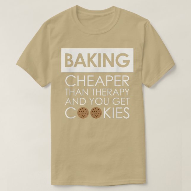 Cookie Baking T for a Baker, Dessert Chef, Cook  T-Shirt (Design Front)