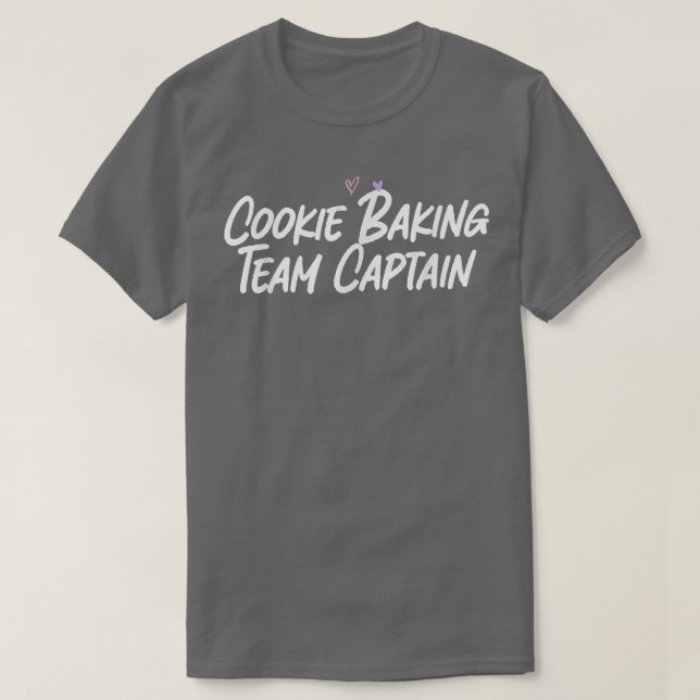Cookie Baking Team Captain Funny Love Sarcastic  T-Shirt (Design Front)