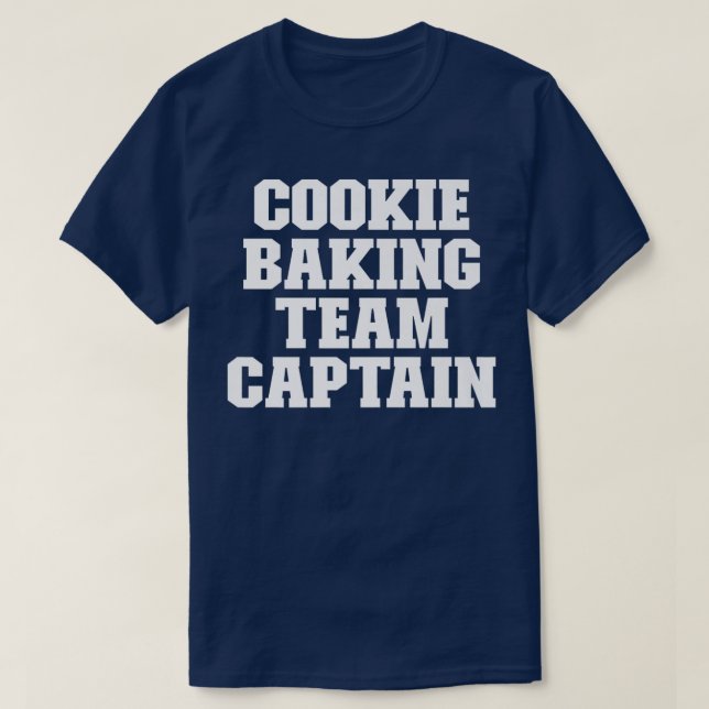 Cookie Baking Team Captain Funny Saying  T-Shirt (Design Front)