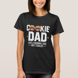 Cookie Dad Like A Normal Dad But Cooler  T-Shirt
