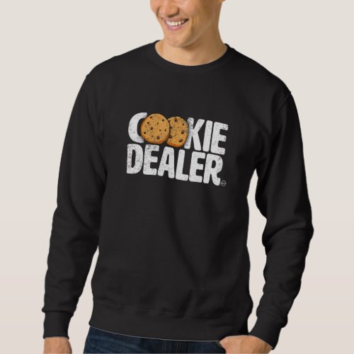 Cookie Dealer  Cookie Lover  Cookie Baker Funny Sweatshirt