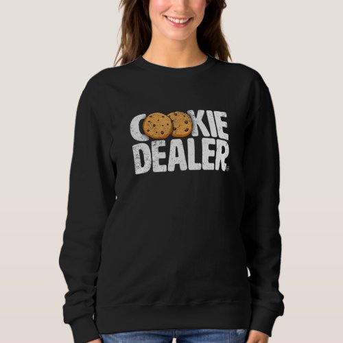 Cookie Dealer  Cookie Lover  Cookie Baker Funny Sweatshirt