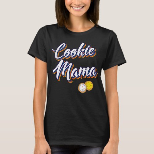 Cookie Mama Mommy Retro Sugar Cookies Dealer Mothe T_Shirt