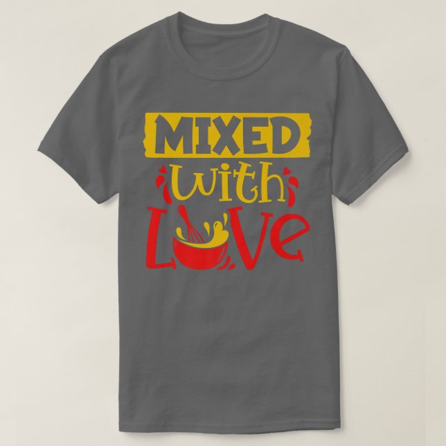 Cookie Mied With Love Pastry Chef Baker Baking Lov T-Shirt (Design Front)