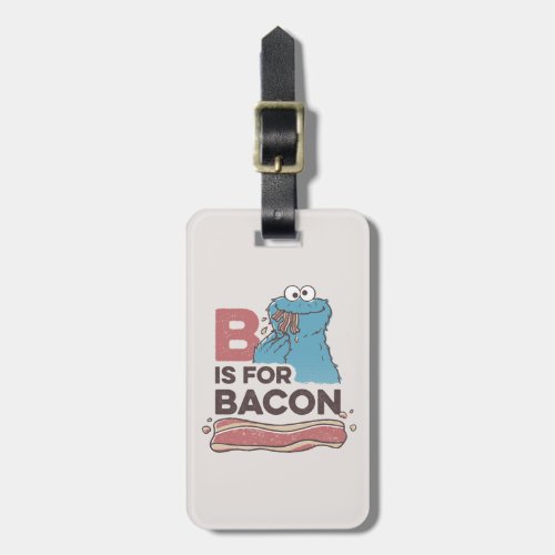 Cookie Monster  B is for Bacon Luggage Tag
