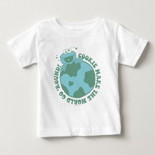 Cookie Monster  Cookies Make the World Go Round Baby T_Shirt