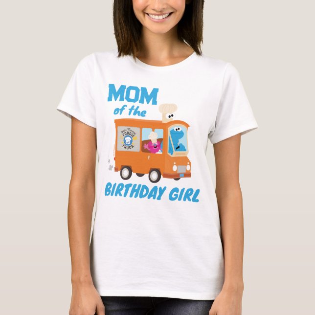 Cookie Monster Food Truck Mom of the Birthday Girl T-Shirt (Front)