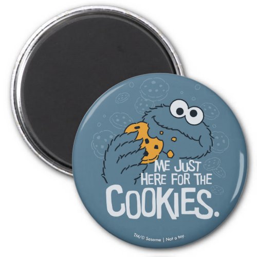 Cookie Monster  Me Just Here for the Cookies Magnet