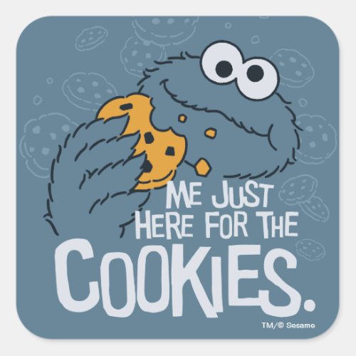 Cookie Monster  Me Just Here for the Cookies Square Sticker