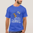 Cookie Monster | Me Just Here for the Cookies T-Shirt Cookie Monster | Me Just Here for the Cookies T-Shirt
