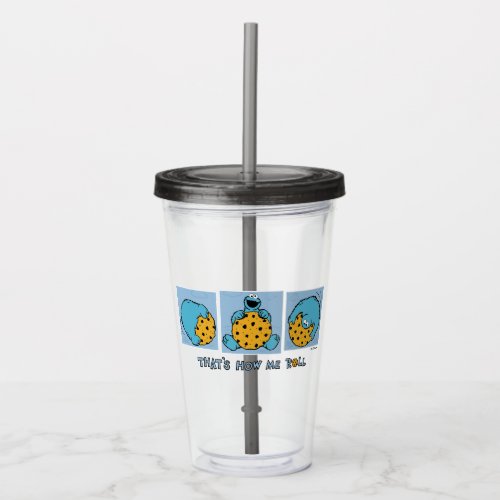 Cookie Monster  Thats How Me Roll Acrylic Tumbler
