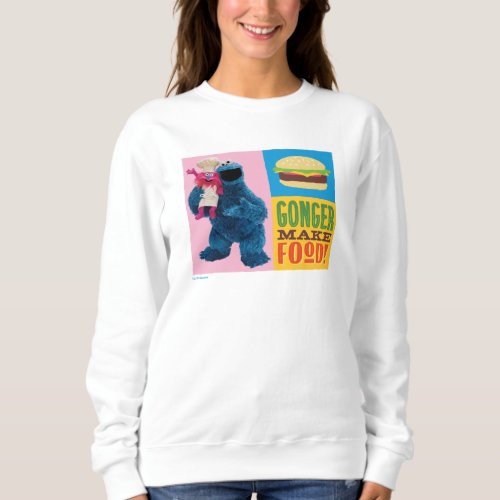 Cookie Monsters Foodie Truck  Gonger Make Food Sweatshirt