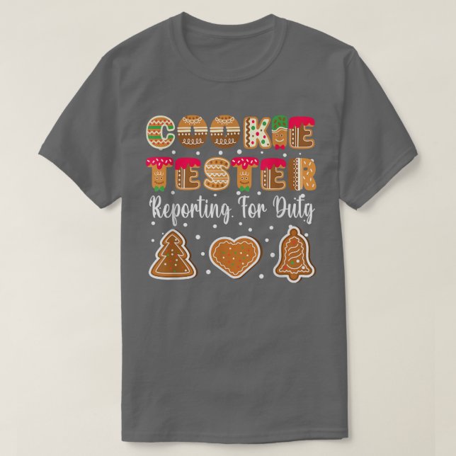 Cookie Tester Reporting For Duty Christmas Baking  T-Shirt (Design Front)