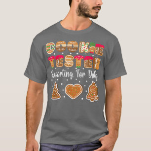 Cookie Tester Reporting For Duty Christmas Baking  T-Shirt