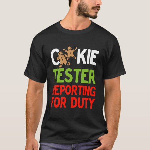 Cookie Tester Reporting For Duty Cute Christmas Gi T_Shirt