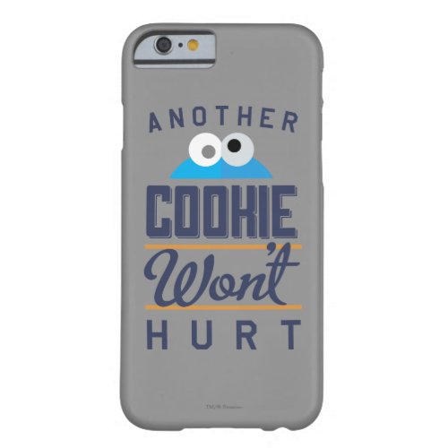 Cookie Wont Hurt Barely There iPhone 6 Case