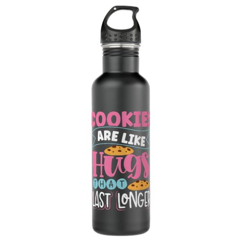 Cookies Are Like Hugs That Last Longer Cookie Baki Stainless Steel Water Bottle