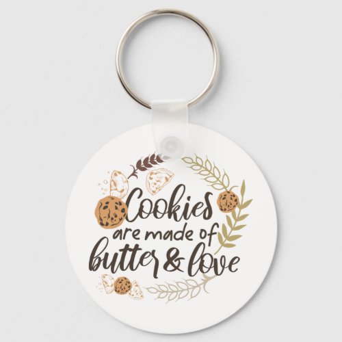 Cookies are made of Butter and Love Keychain