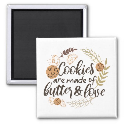 Cookies are made of Butter and Love Magnet