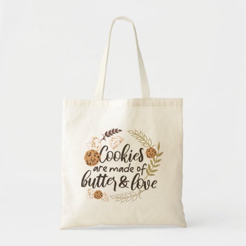 Cookies are made of Butter and Love Tote Bag