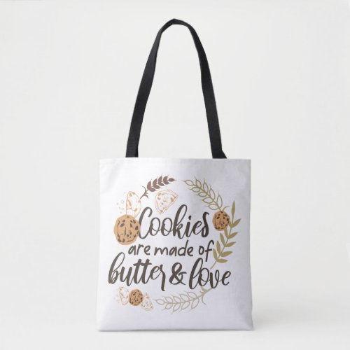 Cookies are made of Butter and Love Tote Bag