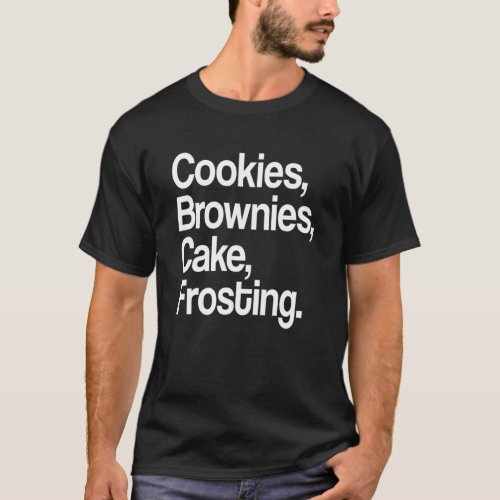 Cookies Brownies Cake Frosting _ Cute Baker T_Shirt