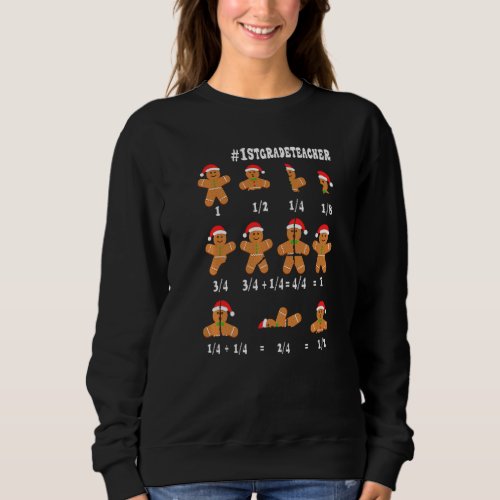Cookies Christmas  Math 1st Grade Teacher Sweatshirt