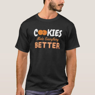 Cookies Make Everything Better Chocolate Chips Mil T-Shirt