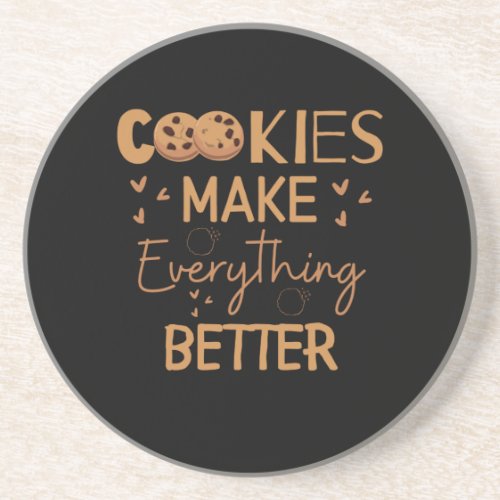 Cookies make everything better coaster