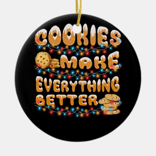Cookies Make Everything Better Funny Christmas Gin Ceramic Ornament