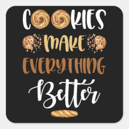 Cookies Make Everything Better Funny Food Square Sticker
