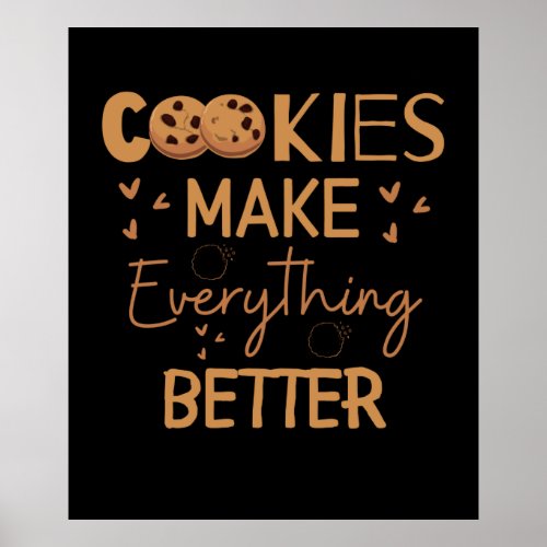 Cookies make everything better poster