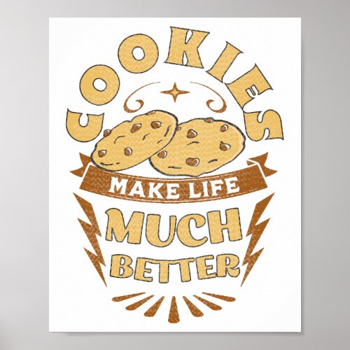 cookies make life better funny cookies lover poster