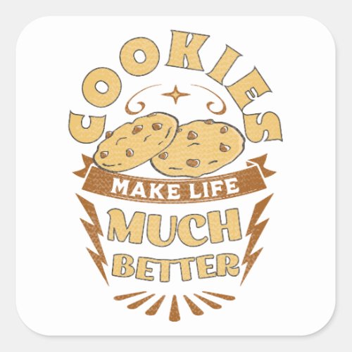 cookies make life better funny cookies lover square sticker