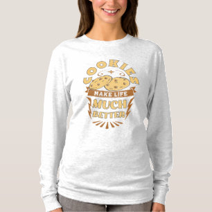 cookies make life better funny cookies lover T-Shi T-Shirt